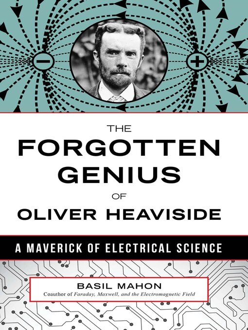 Title details for The Forgotten Genius of Oliver Heaviside by Basil Mahon - Available